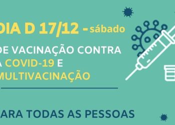 Dia D de vacinação contra Covid-19 acontece neste sábado (17)