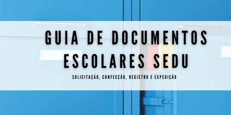 Sedu lança Guia de Documentos Escolares