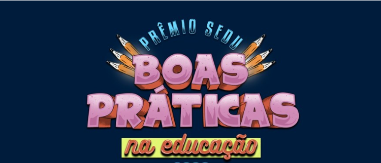 Vencedores do ‘Prêmio Sedu Boas Práticas na Educação’ vão receber premiação em dinheiro