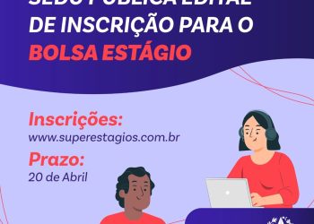 Sedu publica edital de inscrição para o Bolsa Estágio