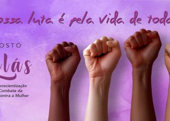 AGOSTO LILÁS: Conscientização e enfrentamento à violência contra a mulher.